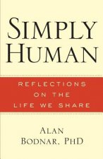 Simply Human: Reflections on the Life We Share