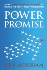 The Power of Promise: How to Win and Keep Customers by Telling the Truth about Your Brand