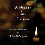 A Pirate for Texas: The Story of Jose Gaspar