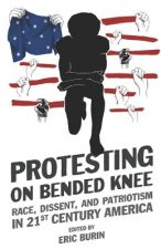 Protesting on Bended Knee: Race, Dissent, and Patriotism in 21st Century America
