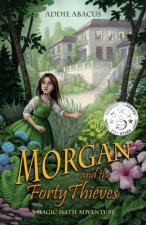 Morgan and the Forty Thieves: A Magic Math Adventure