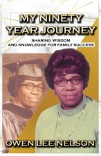My Ninety Year Journey: Sharing Wisdom and Knowledge for Family Success