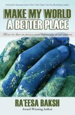 Make My World A Better Place: How to Live in Peace and Harmony with Others