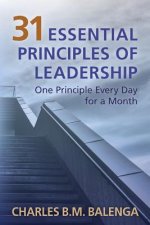 31 Essential Principles of Leadership: One Principle Every Day for a Month