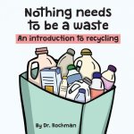 Nothing needs to be a waste: An introduction to recycling