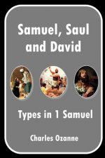 Samuel, Saul and David: Types in 1 Samuel