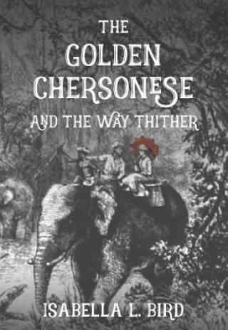 Golden Chersonese (Isabella Bird,Graham Earnshaw)(Miękka)