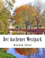 Der Aachener Westpark: Informationen & Impressionen