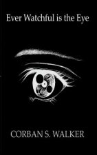 Ever Watchful Is the Eye