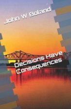 Decisions Have Consequences