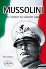 Mussolini, une histoire du fascisme italien