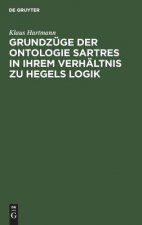 Grundzuge Der Ontologie Sartres in Ihrem Verhaltnis Zu Hegels Logik