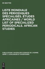 Liste Mondiale Des Periodiques Specialises. Etudes Africaines / World List of Specialized Periodicals. African Studies