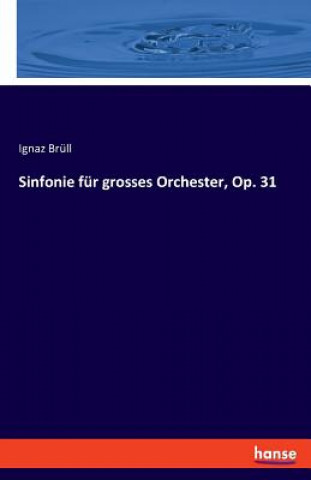 Sinfonie fur grosses Orchester, Op. 31