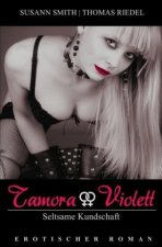Tamora & Violett / Seltsame Kundschaft