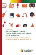 Uso de Tecnologias de Producao Musical aplicadas a pratica docente