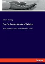 Confirming Worke of Religion