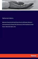 Memorial Volume by the Essex Street Church and Society, Boston to Commemorate the Twenty-Fifth Anniversary of the Installation of their Pastor, Nehemi