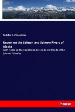 Report on the Salmon and Salmon Rivers of Alaska