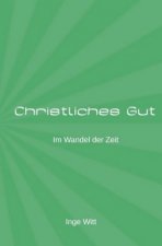 Christliches Gut im Wandel der Zeit
