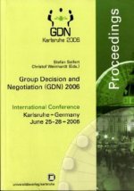 Group decision and negotiation (GDN) 2006. International Conference Karlsruhe, Germany, June 25 - 28, 2006; proceedings