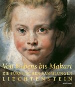 From Rubens to Makart. LIECHTENSTEIN. The Princely Collections