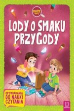 Lody o smaku przygody Duże litery Opowiadania do nauki czytania