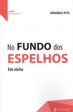 No fundo dos espelhos : em visita