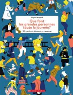 Que Font Les Grandes Personnes Toute La Journ?e?: 100 M?tiers ? D?couvrir Et ? Explorer