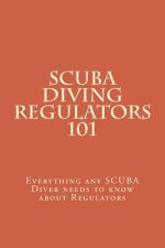 SCUBA Diving Regulators 101: Every thing any SCUBA Diver needs to know about Regulators