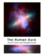 The Human Aura: Astral Colors and Thought Forms