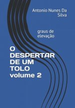 O DESPERTAR DE UM TOLO volume 2: graus de elevaç?o