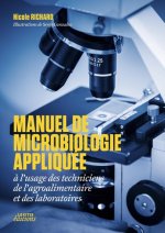MANUEL DE MICROBIOLOGIE APPLIQUÉE ? l?usage des techniciens de l?agroalimentaire et des laboratoires