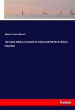Coast Indians of Southern Alaska and Northern British Columbia