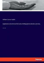Supplements to the third and final series of bibliographical collections and notes,