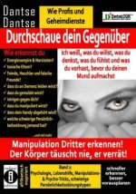 Durchschaue dein Gegenüber: Ich weiß, was du willst, was du denkst, was du fühlst und was du vorhast, bevor du deinen Mund aufmachst! Manipulation Dri
