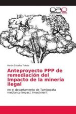 Anteproyecto PPP de remediacion del Impacto de la mineria ilegal