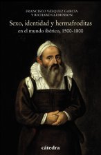 SEXO, IDENTIDAD Y HERMAFRODITAS EN EL MUNDO IBERICO, 1500-1800