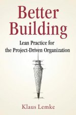 Better Building: Lean Practice for the Project-Driven Organization