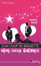 D'un coup de baguette mon coeur balance