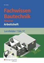 Fachwissen Bautechnik - Maurer. Arbeitsheft. Lernfelder 7-17