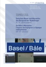 Zwischen Basel und Marseille : Das Burgund der Rudolfinger ( 9.-11.Jahrhundert ) De Bâle ? Marseille : L'espace bourguignon ? l'époque rodolphienne (