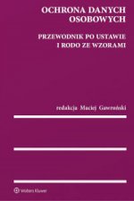 Ochrona danych osobowych Przewodnik po ustawie i RODO ze wzorami
