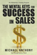 The Mental Keys for Success in Sales: The Mental Keys Training Program