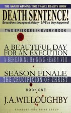 DEATH SENTENCE! The Award Winning Time Travel Reality Show: Executions throughout history - LIVE as they happened!