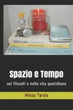 Spazio E Tempo: Nei Filosofi E Nella Vita Quotidiana