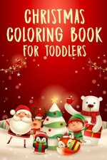 Christmas Coloring Book for Toddlers: 50+ Coloring Pages for Kids