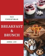 Christmas Breakfast & Brunch 365: Enjoy 365 Days with Amazing Christmas Breakfast & Brunch Recipes in Your Own Christmas Breakfast & Brunch Cookbook!