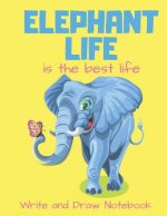 Elephant Life Is the Best Life Write and Draw Notebook: Elephant Butterfly Themed Storybook Writing Activity Book for Kids a Place for Boys and Girls
