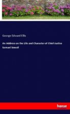 An Address on the Life and Character of Chief-Justice Samuel Sewall